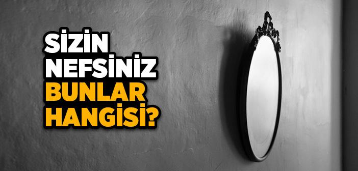 Kısaca Nefis Mertebeleri Nelerdir?