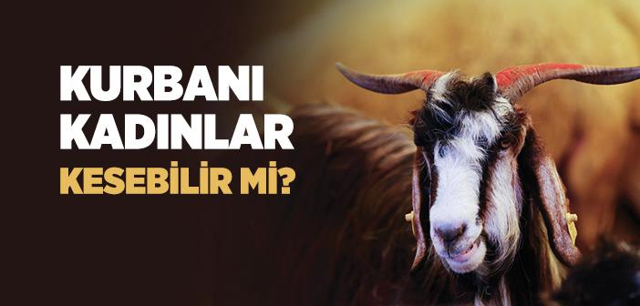 Kurbanı Kadınlar Kesebilir mi?