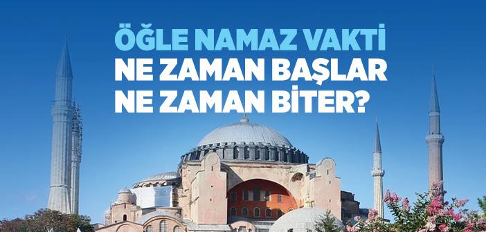 Öğle Namaz Vakti Ne Zaman Girer, Ne Zaman Çıkar?