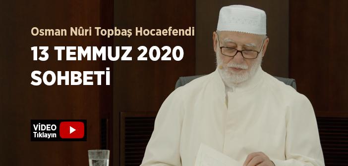 Osman Nûri Topbaş Hocaefendi 13 Temmuz 2020 Sohbeti