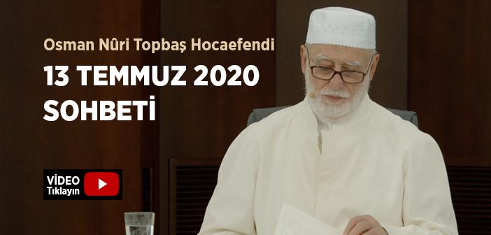 Osman Nûri Topbaş Hocaefendi 13 Temmuz 2020 Sohbeti