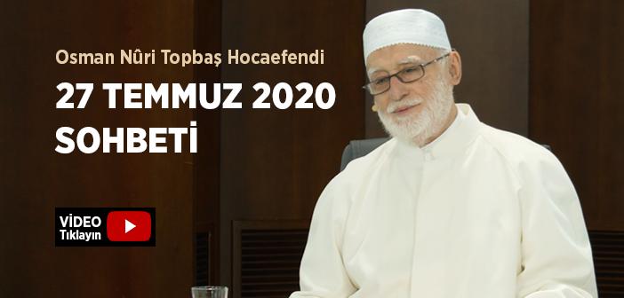 Osman Nûri Topbaş Hocaefendi 27 Temmuz 2020 Sohbeti