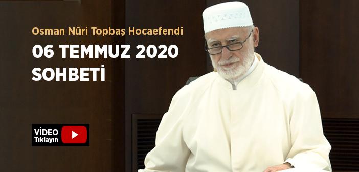Osman Nûri Topbaş Hocaefendi 06 Temmuz 2020 Sohbeti