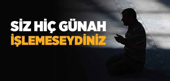 Siz Hiç Günah İşlemeseydiniz Hadisi