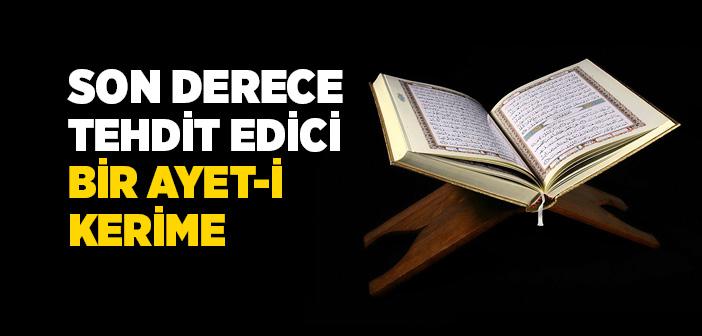 Son Derece Tehdit Edici Bir Ayet-i Kerime