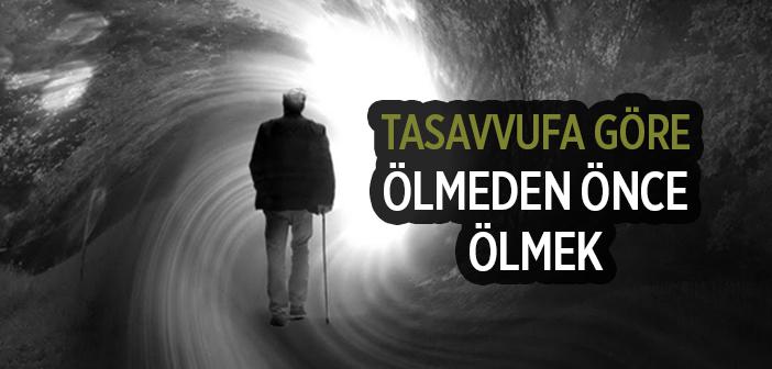 Tasavvufa Göre “Ölmeden Önce Ölmek” Ne Demek?