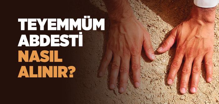 Teyemmüm Nedir, Nasıl Yapılır?