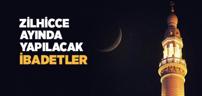 Zilhicce Ayında Neler Yapılır?