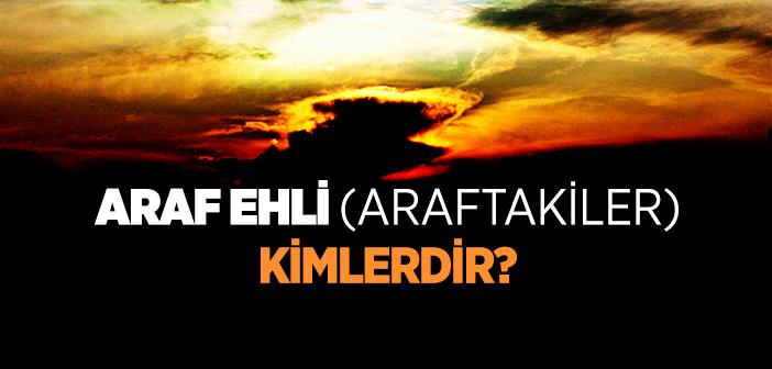 Araf Nedir? Araf Ehli Kimlerdir?