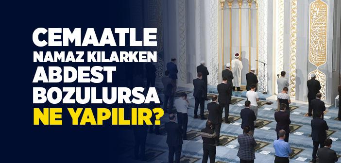 Cemaatle Namaz Kılarken Abdest Bozulursa Ne Yapılır?