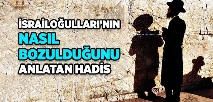 İsrailoğulları Nasıl Bozulmaya Başladı?