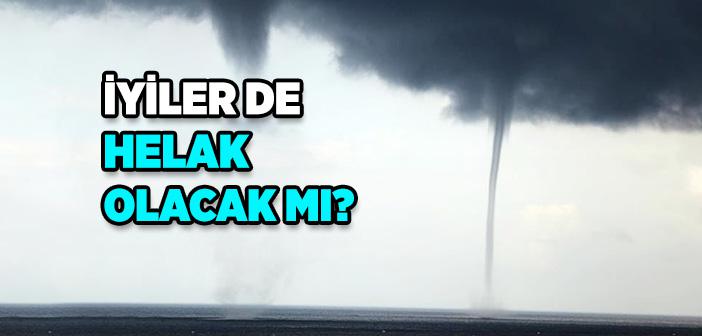 İyi İnsanlar da Helak Olacak mı?