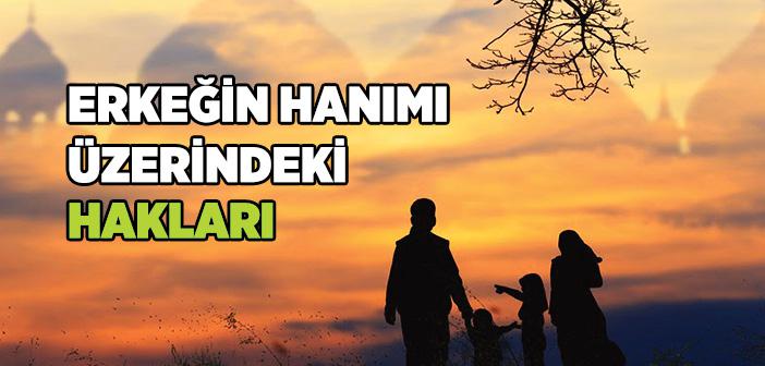 Erkeğin Hanımı Üzerindeki Hakları