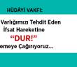 Millî Varlığımızı Tehdit Eden İfsat Hareketine “DUR!” Demeye Çağırıyoruz