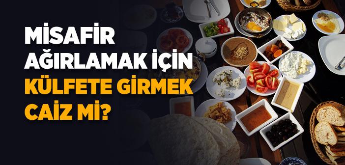 Misafir Ağırlamak İçin Külfete Girmek Caiz mi?