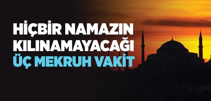 Namaz Kılmanın Mekruh Olduğu Vakitler Nelerdir?