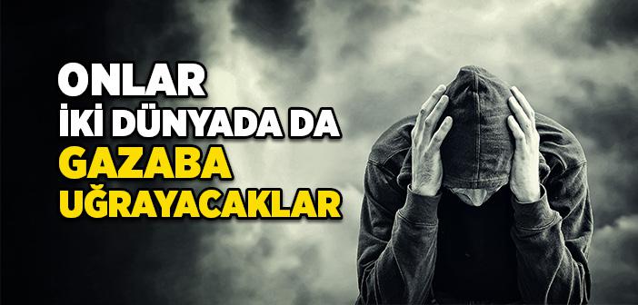 Onlar İki Dünyada da Gazaba Uğrayacaklar