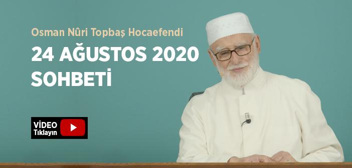Osman Nûri Topbaş Hocaefendi 24 Ağustos 2020 Sohbeti