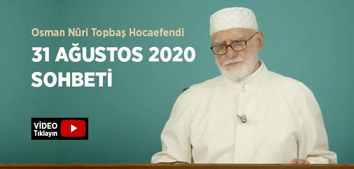 Osman Nûri Topbaş Hocaefendi 31 Ağustos 2020 Sohbeti
