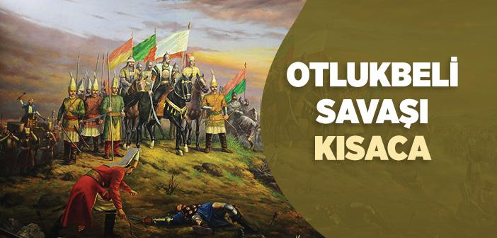 Otlukbeli Savaşı Kısaca