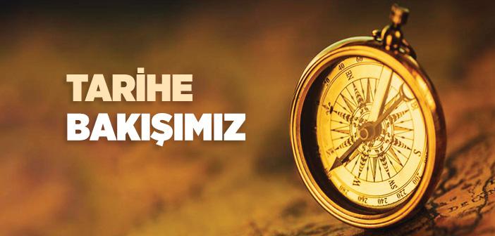 Tarihe Bakışımız