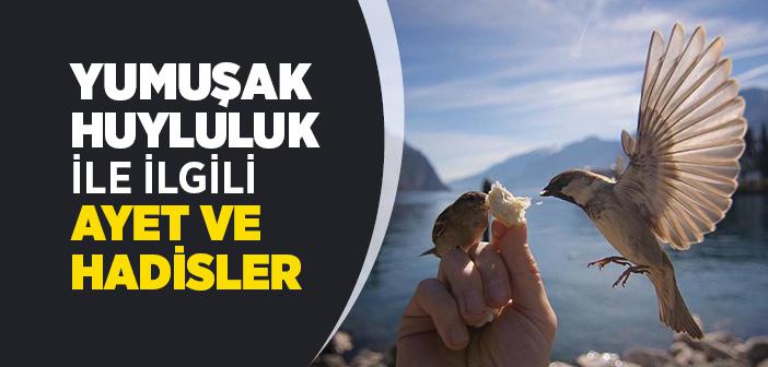 Yumuşak Huyluluk İle İlgili Ayetler ve Hadisler