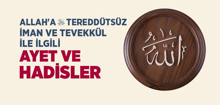 Allah'a Tereddütsüz İman ve Tam Güven (Yakin ve Tevekkül) İle İlgili Ayet ve Hadisler