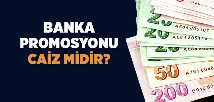 Bankadan Promosyon Almak Caiz mi?