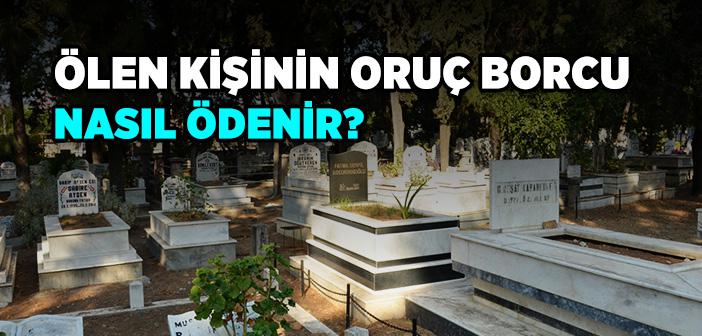 “Bir Kimse, Oruç Borcuyla Ölürse Yakını Onun Yerine Orucunu Tutar” Hadisi