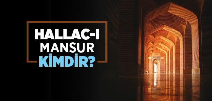 Hallac-ı Mansur (k.s.) Kısaca Hayatı?