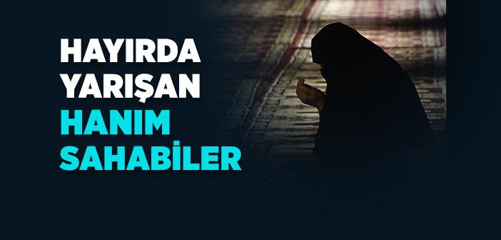 Hayırda Yarışan Hanım Sahabiler