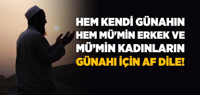 “Hem Kendi Günahın, Hem Mü'min Erkek ve Mü’min Kadınların Günahı İçin Af Dile” Hadisi