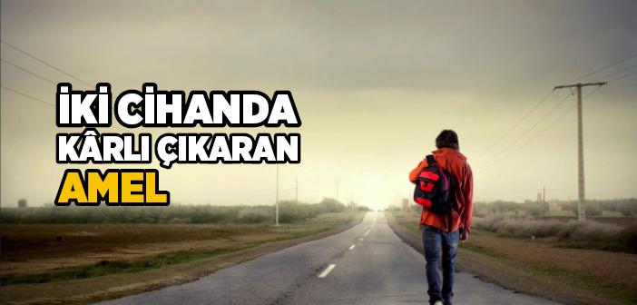 İki Cihanda Kârlı Çıkaran Amel