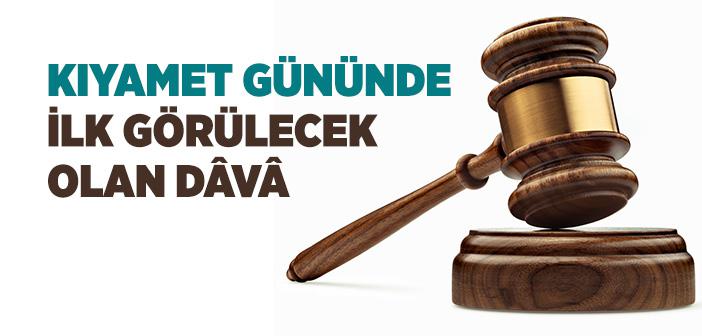 Kıyamet Gününde İnsanlar Arasında İlk Görülecek Hesap