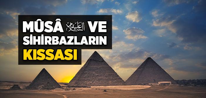 Mûsâ Aleyhisselâm ve Sihirbazların Kıssası