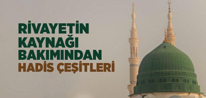 Rivayetin Kaynağı Bakımından Hadis Çeşitleri