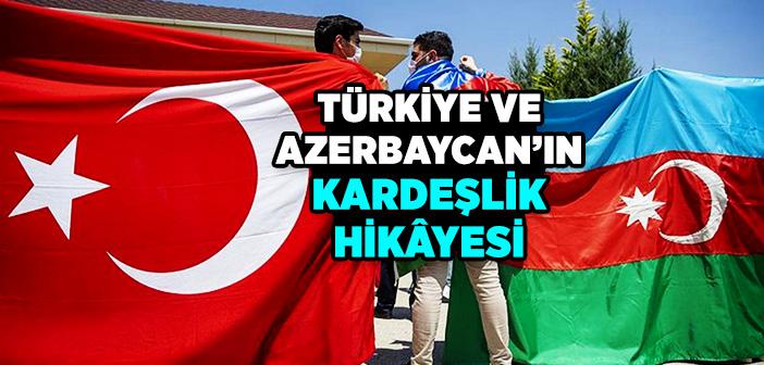 Türkiye ve Azerbaycan’ın Kardeşlik Hikâyesi