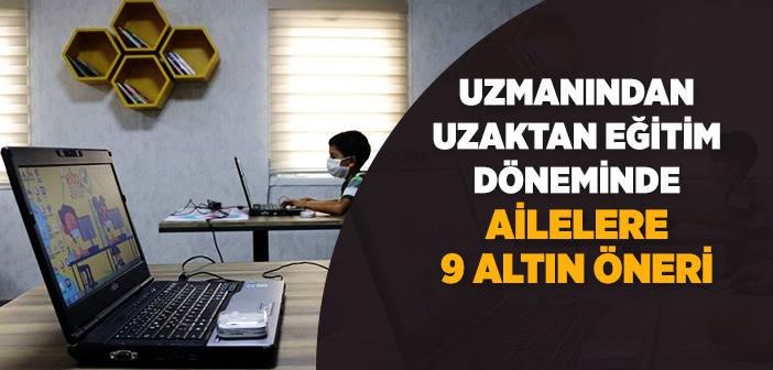 Uzaktan Eğitim Döneminde Ailelere Altın Tavsiyeler