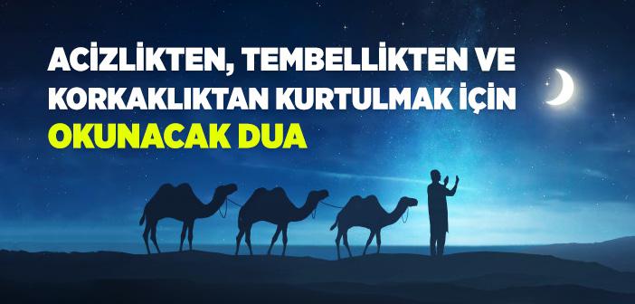 Acizlikten, Tembellikten ve Korkaklıktan Kurtulmak İçin Okunacak Dua
