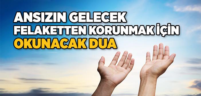 Afiyet İstemek ve Ansızın Gelecek Felaketten Korunmak İçin Okunacak Dua