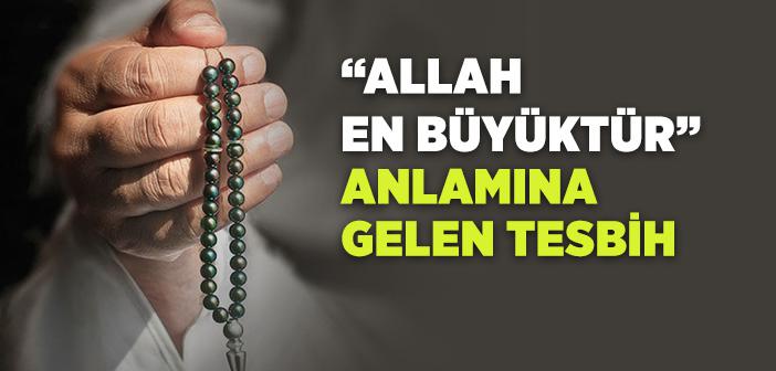 “Allah En Büyüktür” Anlamına Gelen Tesbih