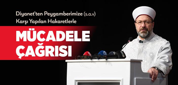 Diyanet İşleri Başkanı’ndan Peygamberimize (s.a.v) Karşı Yapılan Hakaretlerle Mücadele Çağrısı