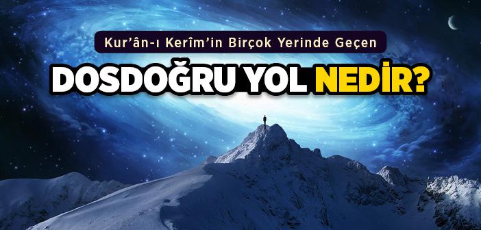 Dosdoğru Yol Nedir?