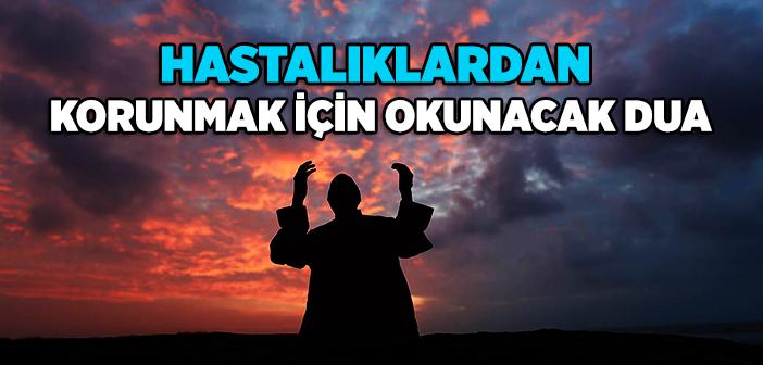 Hastalıklardan Korunmak İçin Okunacak Dua