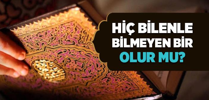 Hiç Bilenle Bilmeyen Bir Olur Mu?