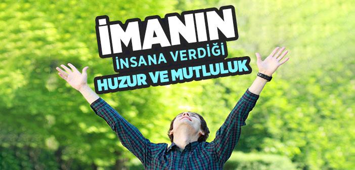 İmanın İnsana Verdiği Huzur ve Mutluluk