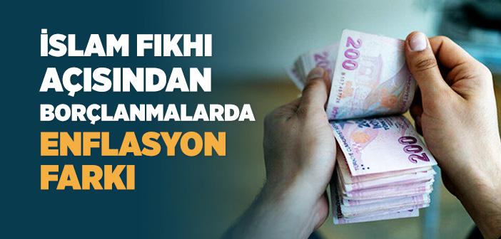 İslam’da Borç Ödemelerinde Enflasyon Farkı Alınabilir mi?