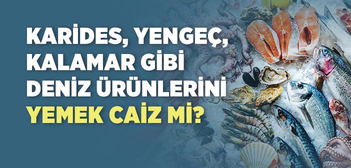 Karides, Yengeç, Istakoz vs. Gibi Deniz Ürünlerini Yemek Caiz midir?