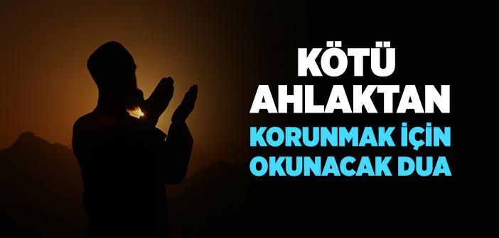 Kötü Ahlaktan Korunmak İçin Okunacak Dua