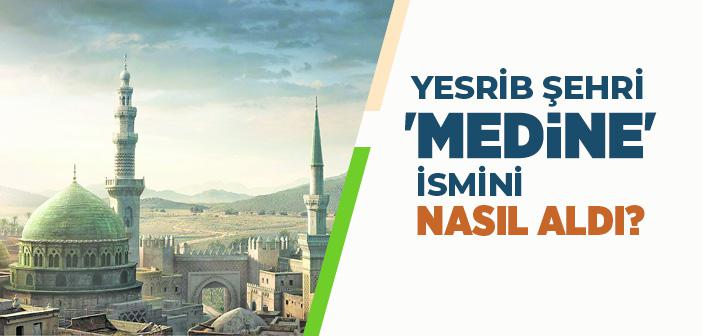 Medine Nerededir, Önemi Nedir?